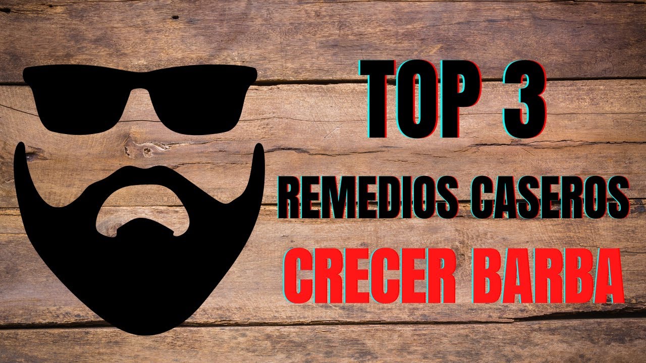 Remedios caseros para el crecimiento de barba: guía completa