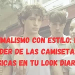 Minimalismo con Estilo: El Poder de las Camisetas Básicas en tu Look Diario Minimalismo-con-Estilo-El-Poder-de-las-Camisetas-Básicas-en-tu-Look-Diario
